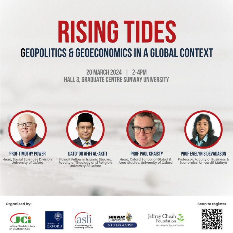 Rising Tides: Geopolitics and Geoeconomics in a Global Context

Join us for an insightful exploration into the intricate interplay of geopolitics and geoeconomics in a global context. In this event, esteemed experts will delve into the complex global dynamics shaping the political and economic landscape of the world.

From strategic alliances to economic policies, we will analyse the driving forces behind regional cooperation, competition, and geopolitical shifts. Gain valuable insights into the challenges and opportunities that lie ahead in navigating the ever-evolving global stage.

Moderator: Professor Yeah Kim Leng, Director, Economic Studies, Jeffrey Cheah Institute on Southeast Asia

Speakers:
1. Professor Timothy Power, Head, Social Sciences Division, University of Oxford
2. Dato' Dr Afifi al-Akiti, Kuwait Fellow in Islamic Studies, Faculty of Theology and Religion, University of Oxford
3. Professor Paul Chaisty, Head, Oxford School of Global and Area Studies, University of Oxford
4. Professor Evelyn Devadason, Professor, Faculty of Business and Economics, University of Malaya

Date: Wednesday, 20 March 2024
Time: 2-4 PM
Venue: Hall 3, Graduate Centre, Sunway University

Register here: https://bit.ly/Geopolitics-ASEAN

Follow ASLI on social media: https://linktr.ee/asli_myofficial